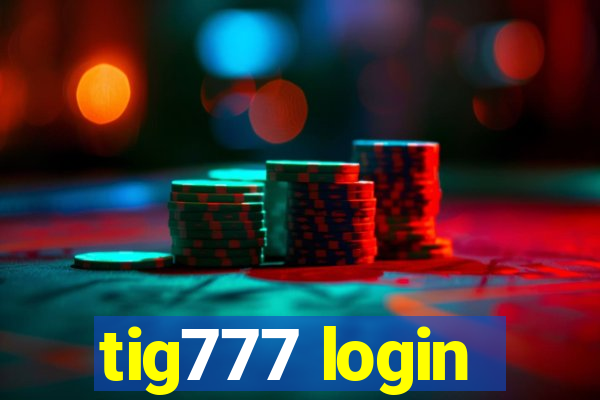 tig777 login